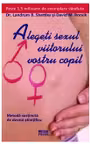 Alegeti sexul viitorului vostru copil - Landrum B. Shettles