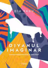 Divanul imaginar - Lumea romaneasca in 18 interviuri