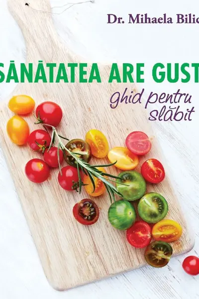 Sanatatea are gust. Ghid pentru slabit