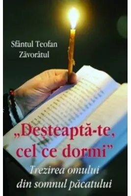 Desteapta - te cel ce dormi. Trezirea omului din somnul pacatului