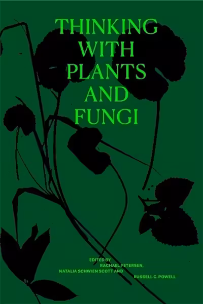 Thinking with Plants and Fungi