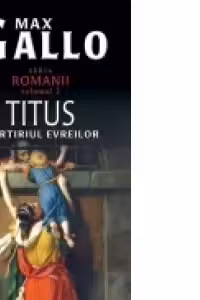 Românii Vol.3: Titus, Martiriul Evreilor