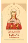 Viata si Acatistul Sfintei Mucenite Tatiana de la Craiova