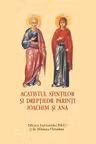 Acatistul Sfintilor si Dreptilor Parinti Ioachim si Ana - format mic