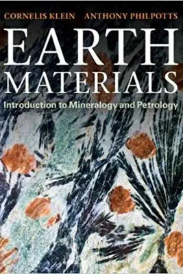 Earth Materials: Introduction to Mineralogy and Petrology - Cornelis Klein, Anthony R. Philpotts