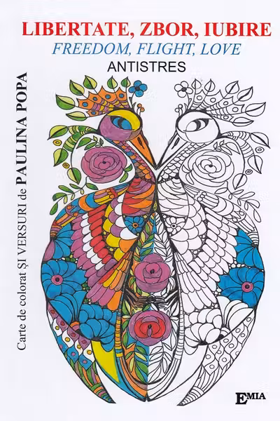 Libertate, zbor, iubire. Freedom, Flight, Love. Carte de colorat antistres