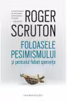 Foloasele pesimismului si pericolul falsei sperante