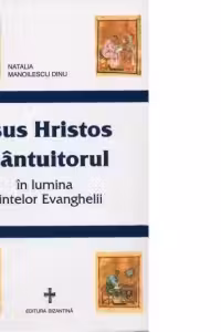 Iisus Hristos Mantuitorul in lumina Sfintelor Evanghelii