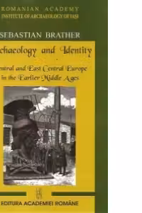 Archaeology and Identity. Central and East Central Europe in the Earlier Middle Ages