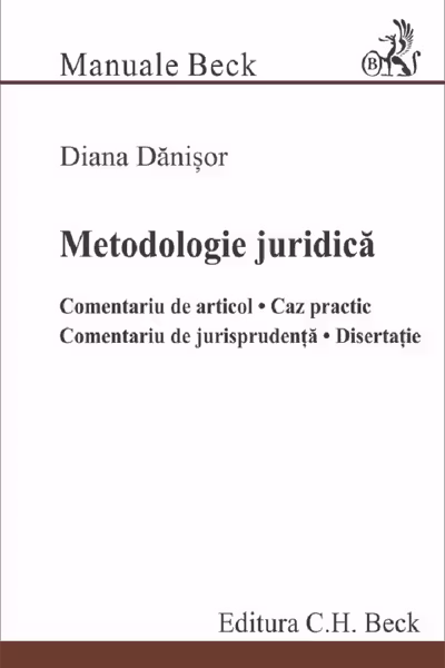 Metodologie juridica. Comentariu de articol. Caz practic. Comentariu de jurisprudenta. Disertatie