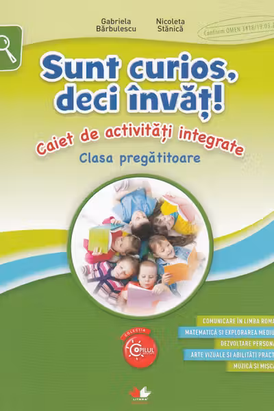 Sunt curios deci invat! Caiet de activitati integrate. Clasa pregatitoare