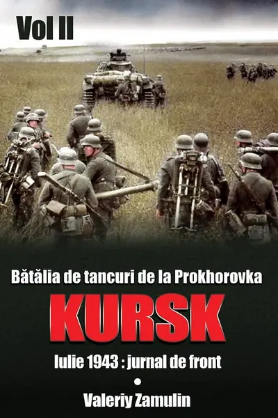 Batalia de tancuri de la Prokhorovka. Kursk. Vol. 2. Iulie 1943: Jurnal de front