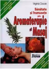 Sanatate si frumusete prin Aromaterapie si Masaj