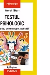 Testul psihologic. Evolutie, constructie, aplicatii