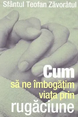Cum să ne îmbogățim viața prin rugăciune