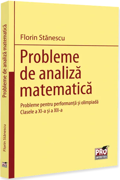 Probleme de analiza matematica. Clasele a XI-a si a XII-a