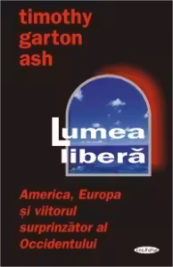 Lumea libera - America, Europa si viitorul surprinzator al Occidentului