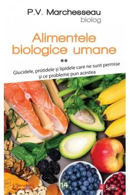 Alimentele biologice umane, volumul 2 - P. V. Marchesseau