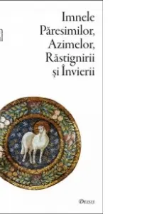 Imnele Paresimilor, Azimelor, Rastignirii si Invierii