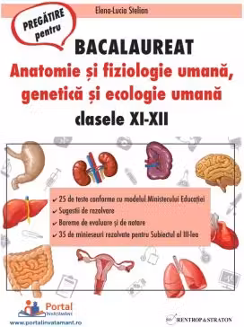 BACALAUREAT. Anatomie si fiziologie umana, genetica si ecologie umana. 25 de teste rezolvate