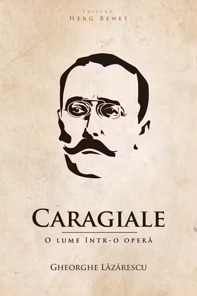 Caragiale. O lume intr-o opera
