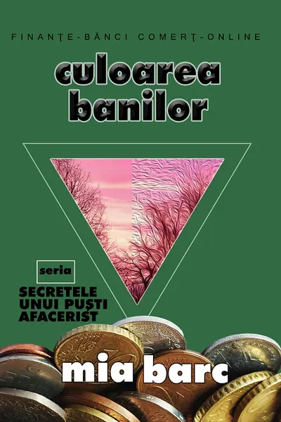 Culoarea banilor. Seria Secretele unui puști afacerist