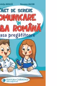 Caiet de scriere. Comunicare in limba romana. Clasa pregatitoare - Luminita Minca, Roxana Iacob