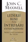 Liderii buni pun intrebari extraordinare