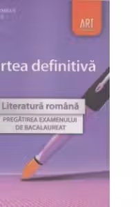 Literatura romana - Cartea definitiva. Pregatirea examenului de bacalaureat