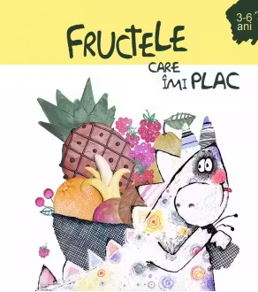 Fructele care imi plac. 3-6 ani. Prut International