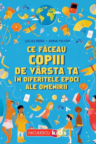 Ce faceau copiii de varsta ta in diferitele epoci ale omenirii - Lucas Riera, Anna Payan