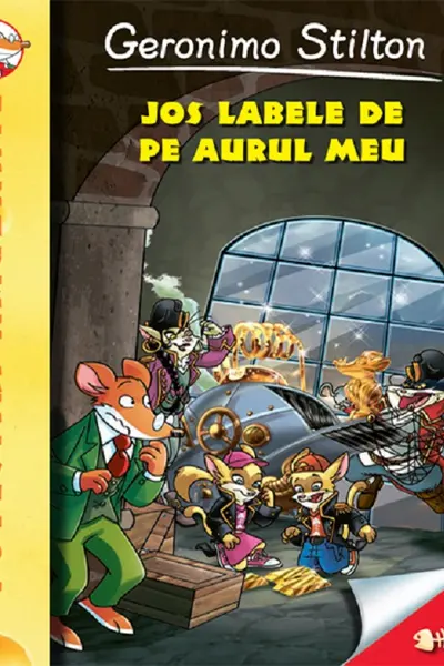 Jos labele de pe aurul meu ( vol.8 din seria Geronimo Stilton)