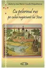 Cu pelerinul rus pe calea rugaciunii lui Iisus