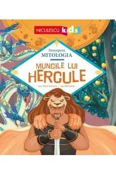 Muncile lui Hercule (Seria Descoperă MITOLOGIA)