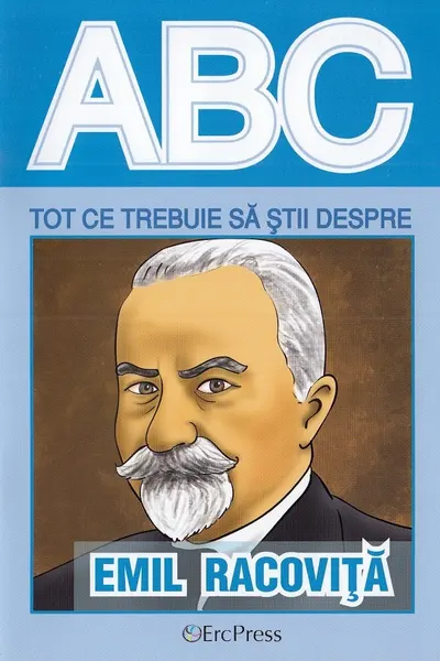 ABC Tot ce trebuie să știi despre Emil Racoviță