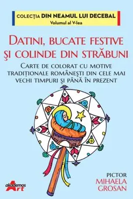 Datini, bucate festive si colinde din strabuni