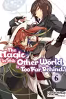 The Magic in this Other World is Too Far Behind! - Volume 6