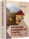 Antisemitismul si raporturile sale cu dreptul. Jurisprudenta nationala si internationala comentata