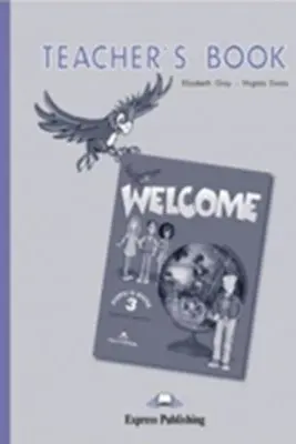 Curs de limba engleza Welcome 3. Manualul profesorului - Virginia Evans, Elizabeth Gray