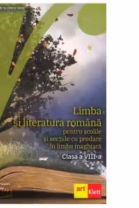 Limba si literatura romana pentru scolile si sectiile cu predare in limba maghiara. Clasa a VIII-a