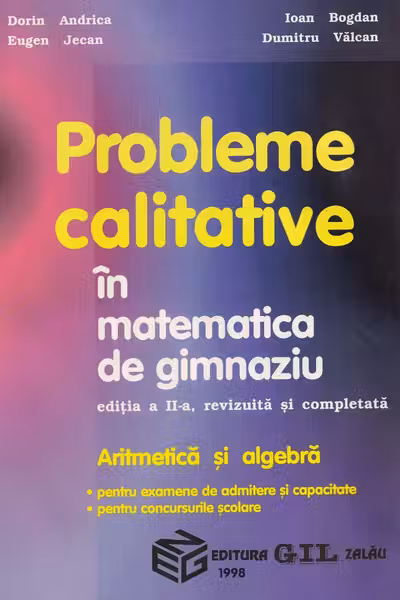 Probleme calitative in matematica de gimnaziu. Aritmetica si algebra