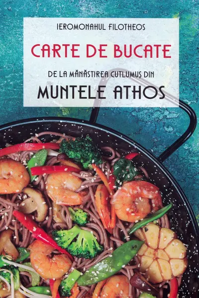 Carte de bucate de la Mănăstirea Cutlumuș din Muntele Athos