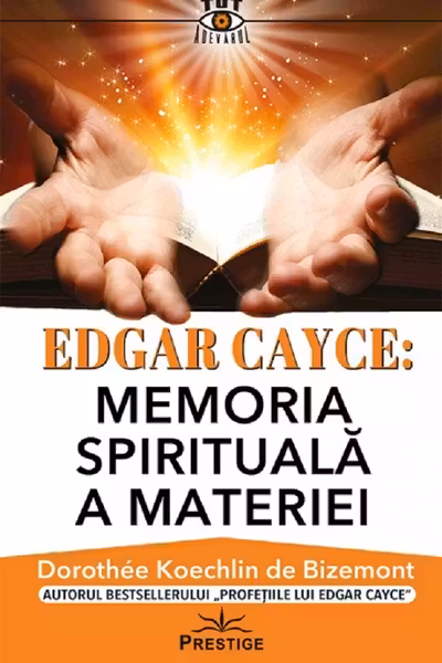 Edgar Cayce: Memoria spirituala a materiei