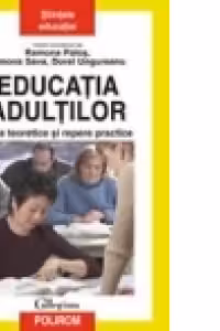 Educatia adultilor. Baze teoretice si repere practice