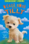 Prima mea lectura. O CASA NOUA PENTRU TILLY.
