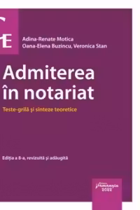 Admiterea in notariat. Teste grila si sinteze teoretice. Editia a 8-a