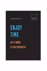 Enjoy time. Nu te grabi, fii mai productiv