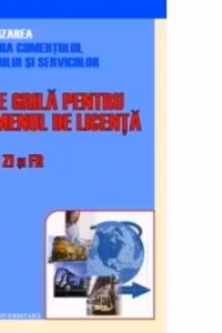Teste grila pentru examenul de licenta - Anii III Zi si FR (Specializarea Economia comertului, turismului si serviciilor)