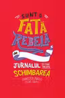 Sunt o fata rebela - Jurnalul cu care incepe schimbarea