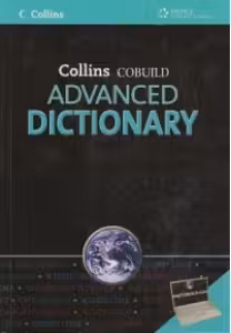 Collins Cobuild Advanded Learner s English Dictionary (fifth edition, level: advanced)